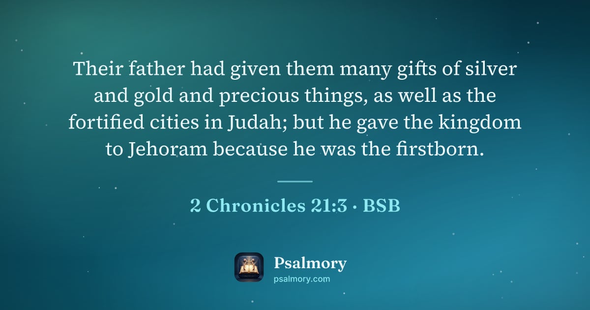 2 Chronicles 21:3 verse artwork: Their father had given them many gifts of silver and gold and precious things, as well…