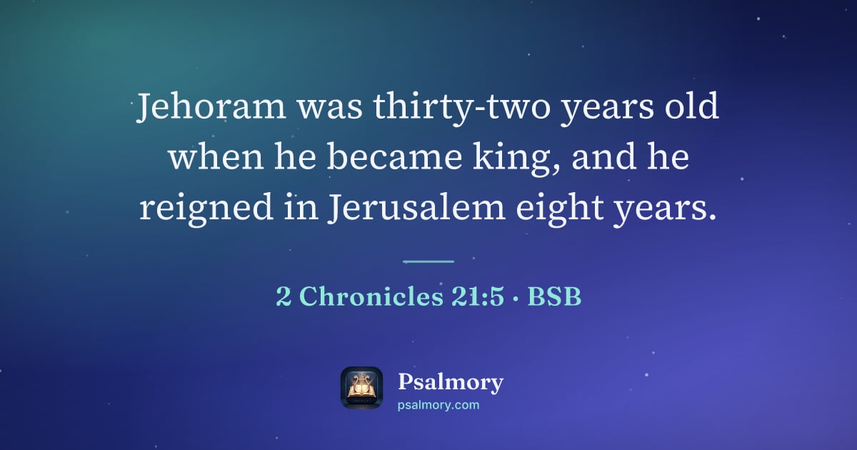 2 Chronicles 21:5 verse artwork: Jehoram was thirty-two years old when he became king, and he reigned in Jerusalem eight…