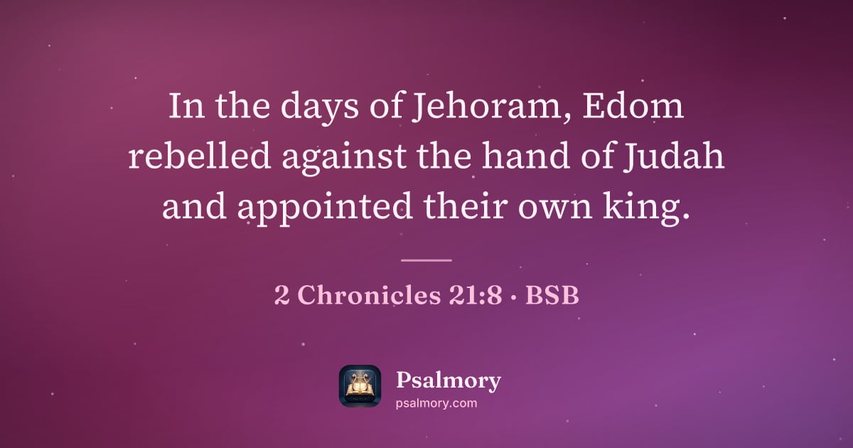 2 Chronicles 21:8 verse artwork: In the days of Jehoram, Edom rebelled against the hand of Judah and appointed their own…