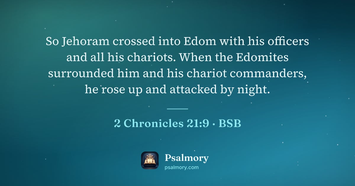 2 Chronicles 21:9 verse artwork: So Jehoram crossed into Edom with his officers and all his chariots. When the Edomites…