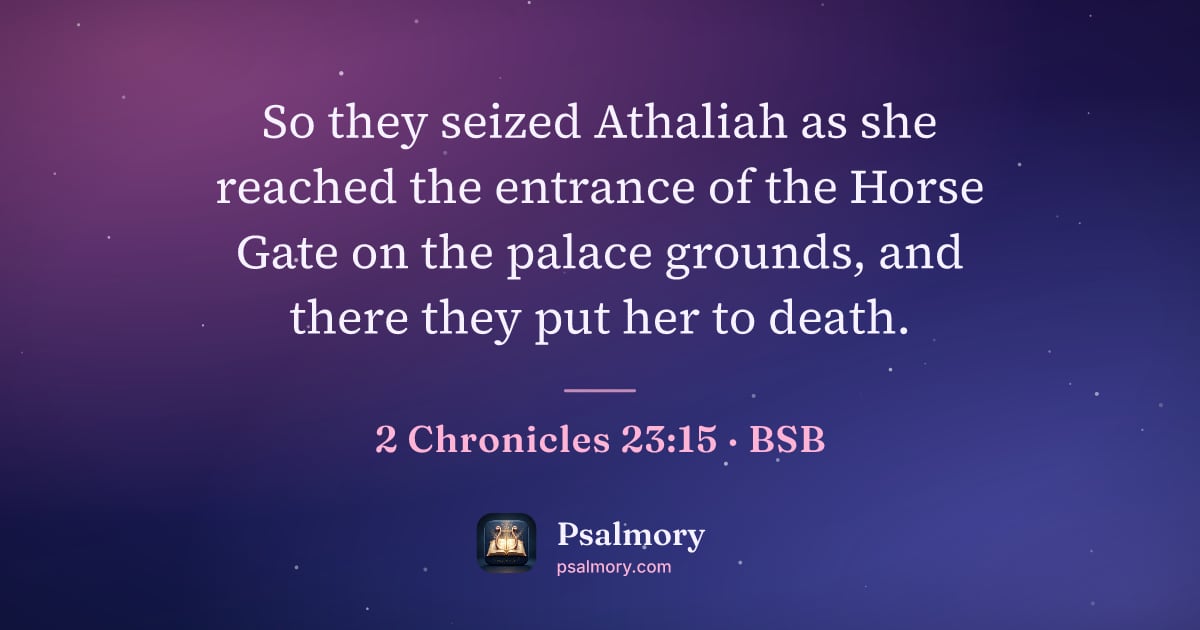 2 Chronicles 23:15 verse artwork: So they seized Athaliah as she reached the entrance of the Horse Gate on the palace…