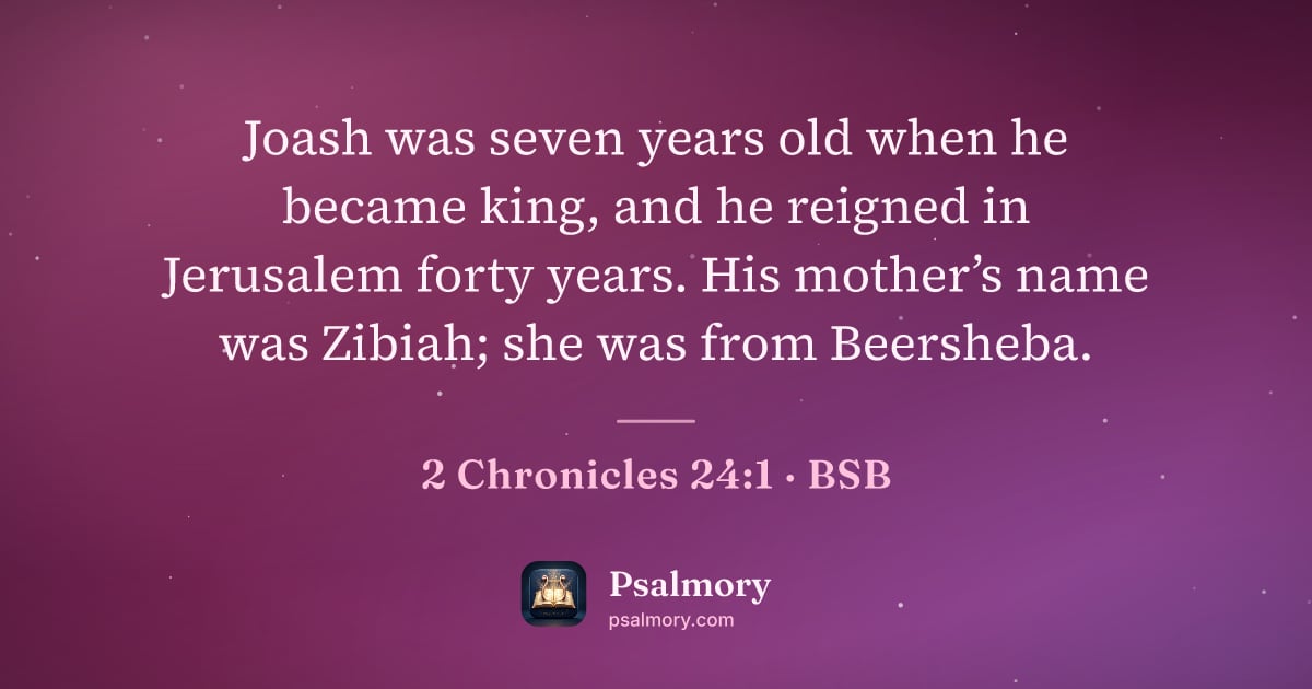 2 Chronicles 24:1 verse artwork: Joash was seven years old when he became king, and he reigned in Jerusalem forty years.…