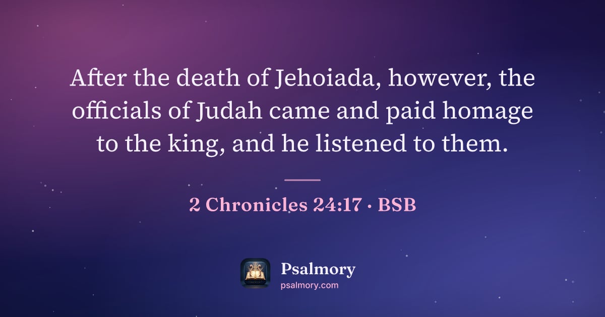 2 Chronicles 24:17 verse artwork: After the death of Jehoiada, however, the officials of Judah came and paid homage to the…
