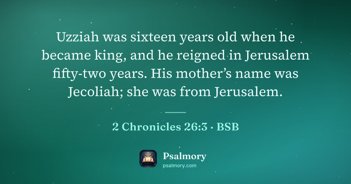 2 Chronicles 26:3 verse artwork: Uzziah was sixteen years old when he became king, and he reigned in Jerusalem fifty-two…