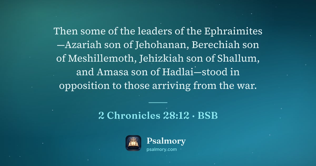 2 Chronicles 28:12 verse artwork: Then some of the leaders of the Ephraimites —Azariah son of Jehohanan, Berechiah son of…