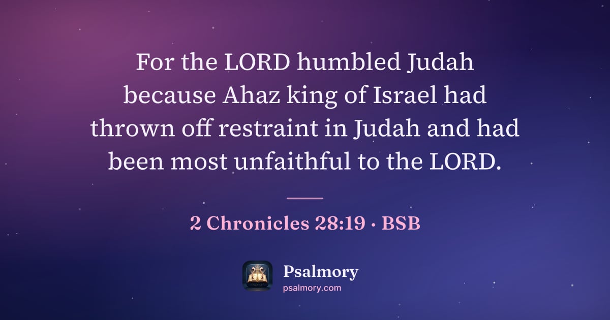 2 Chronicles 28:19 verse artwork: For the LORD humbled Judah because Ahaz king of Israel had thrown off restraint in Judah…