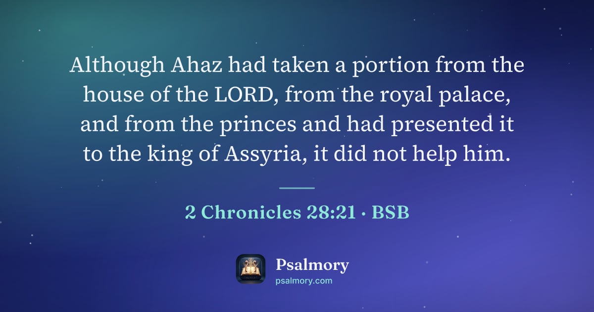 2 Chronicles 28:21 verse artwork: Although Ahaz had taken a portion from the house of the LORD, from the royal palace, and…