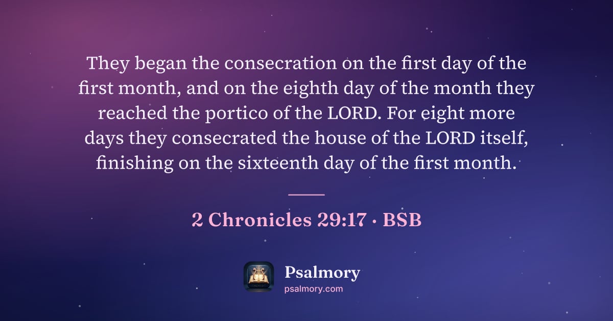 2 Chronicles 29:17 verse artwork: They began the consecration on the first day of the first month, and on the eighth day…