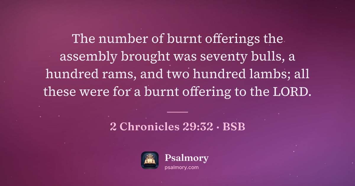 2 Chronicles 29:32 verse artwork: The number of burnt offerings the assembly brought was seventy bulls, a hundred rams,…