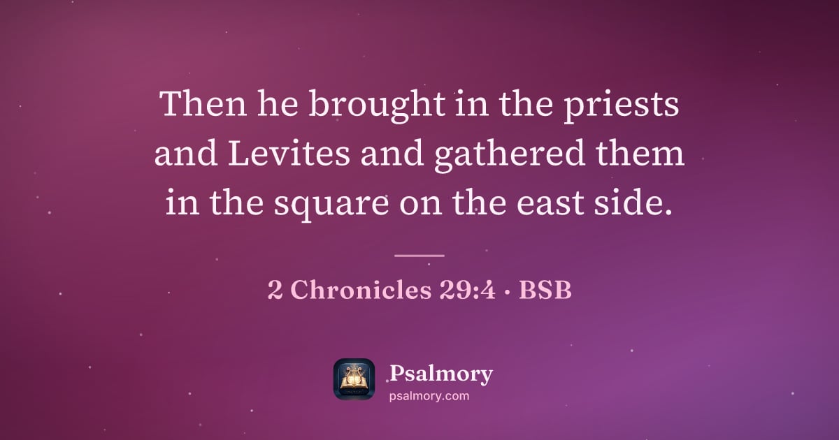 2 Chronicles 29:4 verse artwork: Then he brought in the priests and Levites and gathered them in the square on the east…