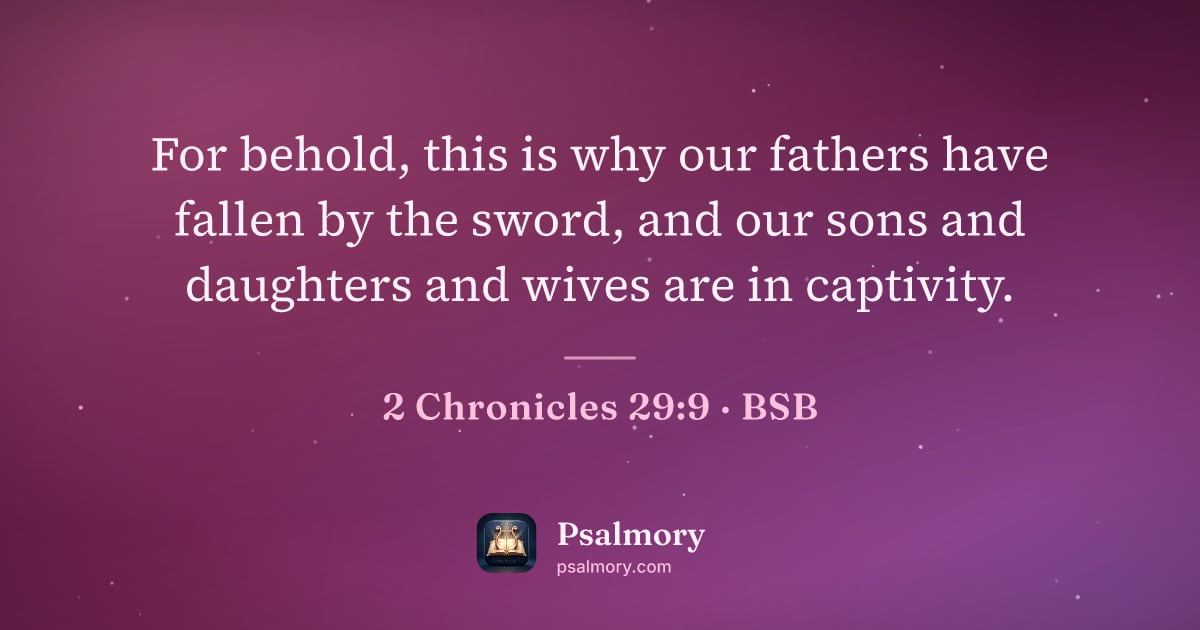 2 Chronicles 29:9 verse artwork: For behold, this is why our fathers have fallen by the sword, and our sons and daughters…