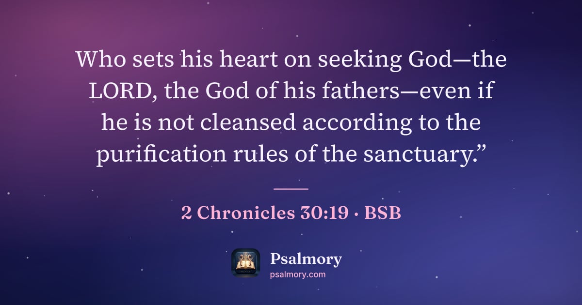 2 Chronicles 30:19 verse artwork: Who sets his heart on seeking God—the LORD, the God of his fathers—even if he is not…