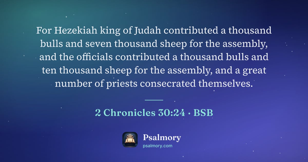 2 Chronicles 30:24 verse artwork: For Hezekiah king of Judah contributed a thousand bulls and seven thousand sheep for the…