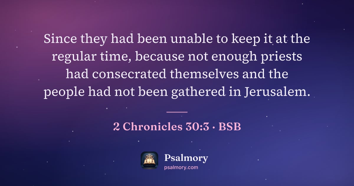 2 Chronicles 30:3 verse artwork: Since they had been unable to keep it at the regular time, because not enough priests…