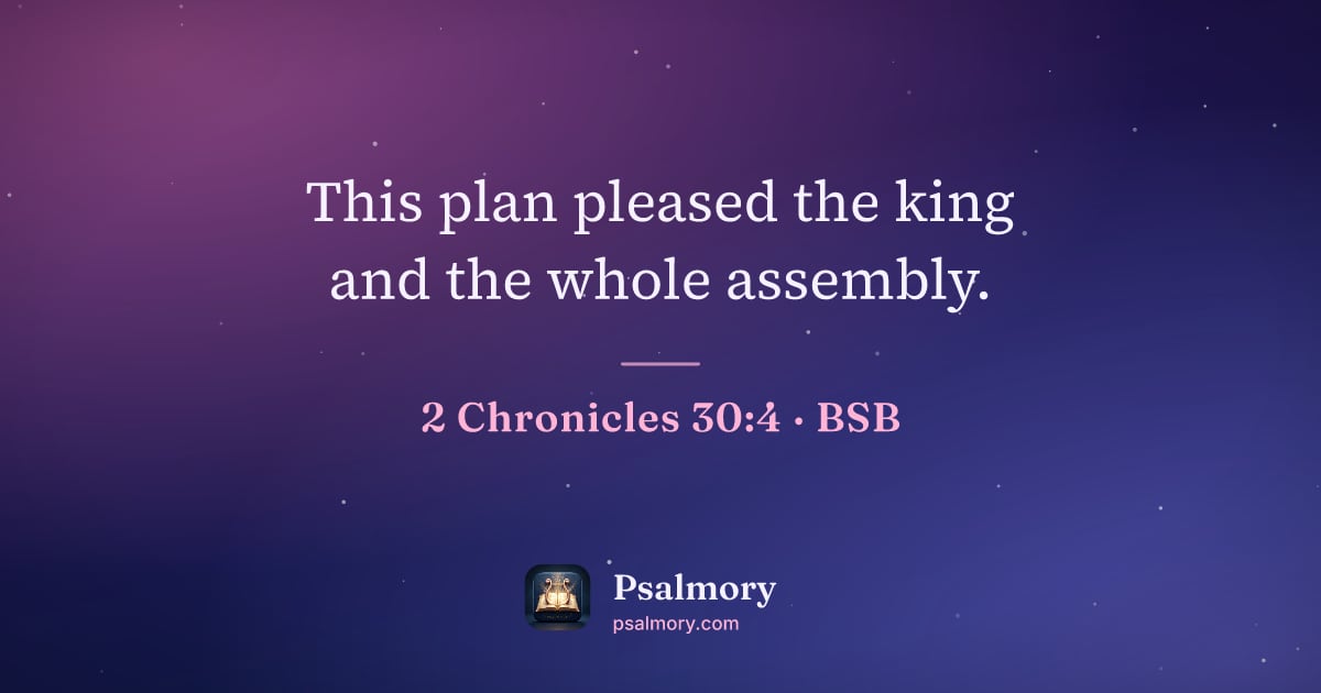 2 Chronicles 30:4 verse artwork: This plan pleased the king and the whole assembly.