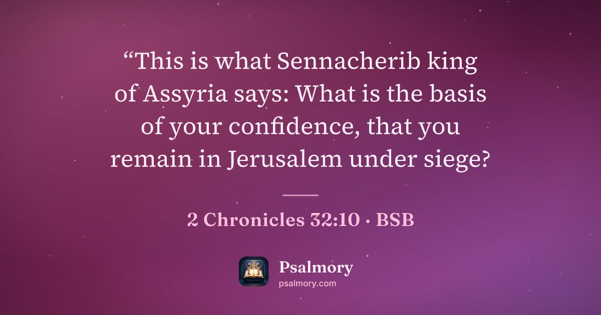 2 Chronicles 32:10 verse artwork: “This is what Sennacherib king of Assyria says: What is the basis of your confidence,…