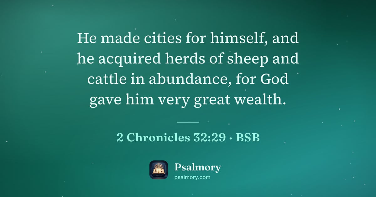2 Chronicles 32:29 verse artwork: He made cities for himself, and he acquired herds of sheep and cattle in abundance, for…