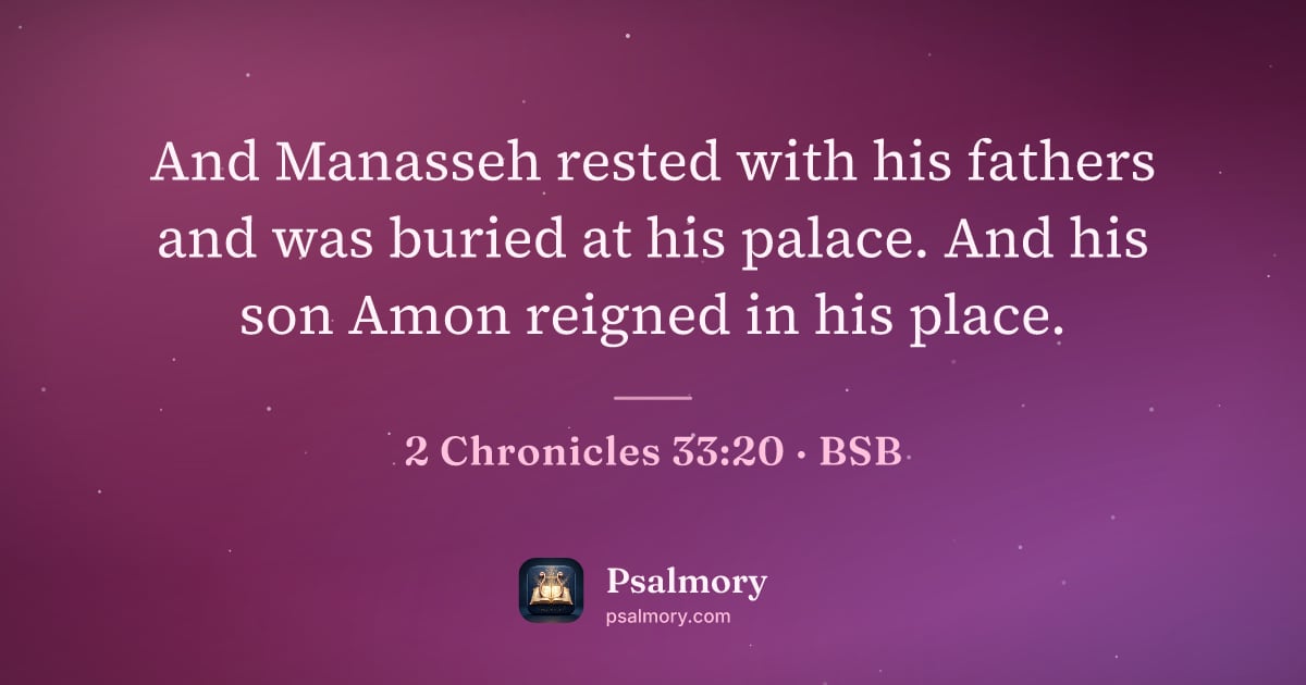 2 Chronicles 33:20 verse artwork: And Manasseh rested with his fathers and was buried at his palace. And his son Amon…