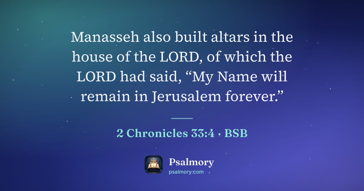 2 Chronicles 33:4 verse artwork: Manasseh also built altars in the house of the LORD, of which the LORD had said, “My…