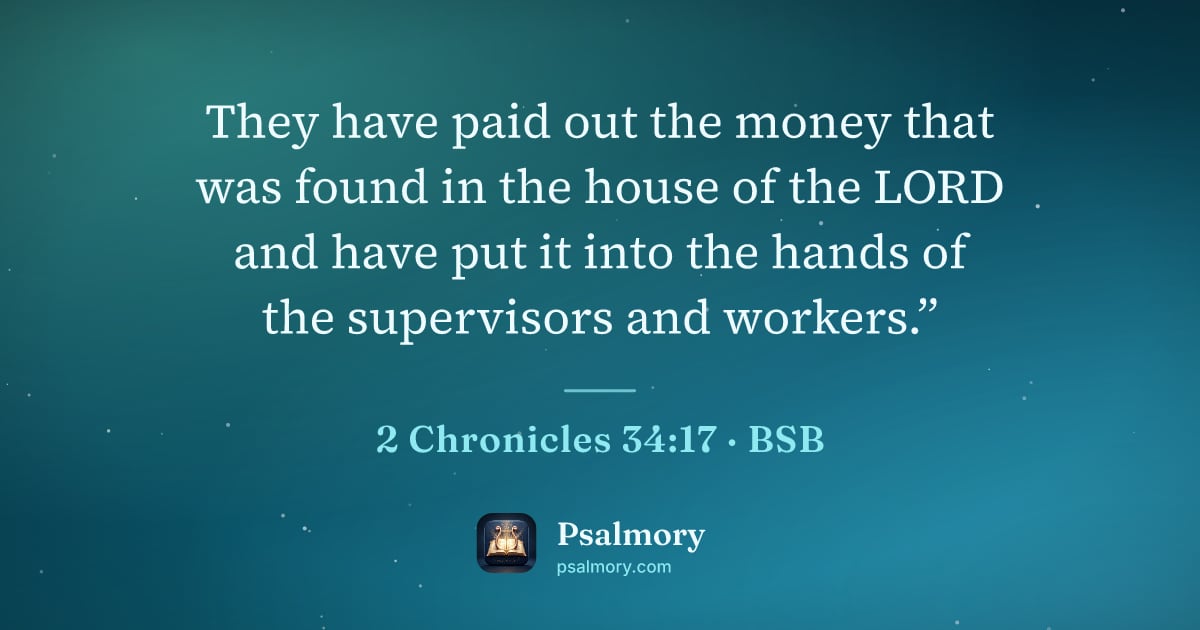 2 Chronicles 34:17 verse artwork: They have paid out the money that was found in the house of the LORD and have put it…