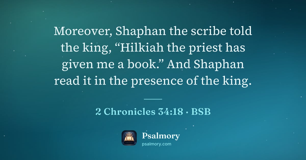 2 Chronicles 34:18 verse artwork: Moreover, Shaphan the scribe told the king, “Hilkiah the priest has given me a book.”…