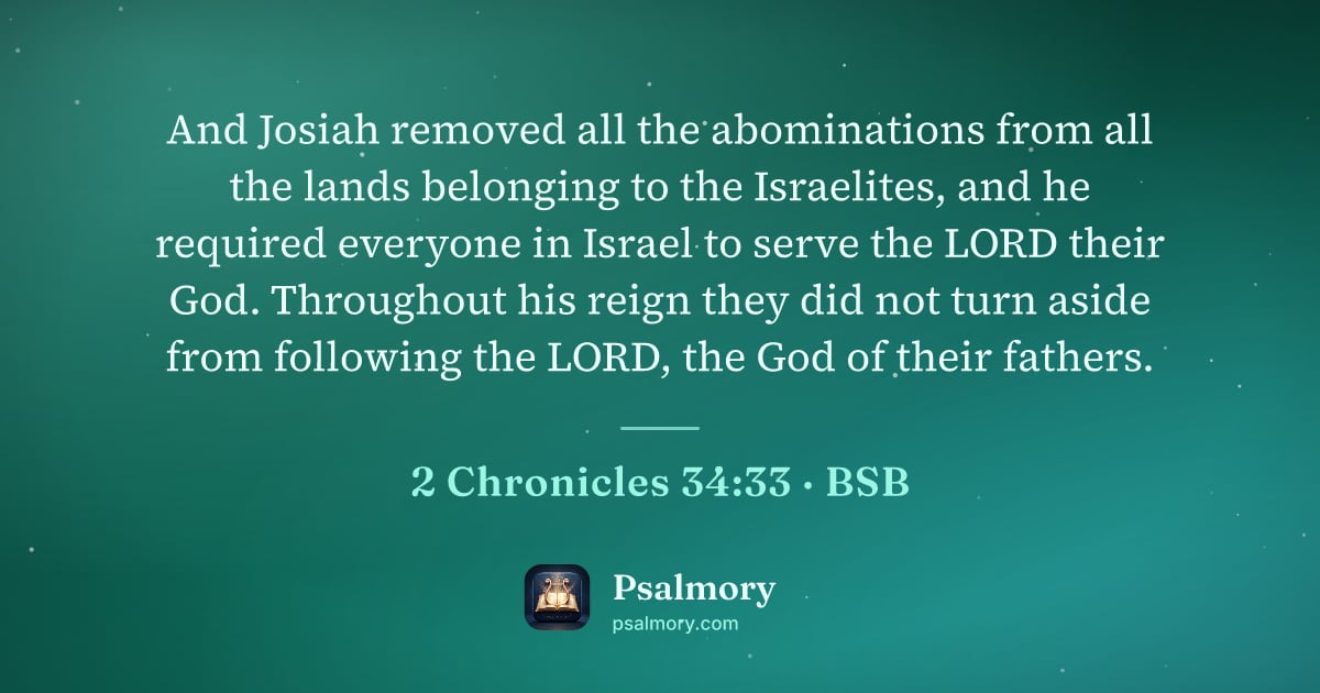 2 Chronicles 34:33 verse artwork: And Josiah removed all the abominations from all the lands belonging to the Israelites,…