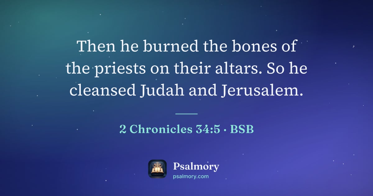 2 Chronicles 34:5 verse artwork: Then he burned the bones of the priests on their altars. So he cleansed Judah and…