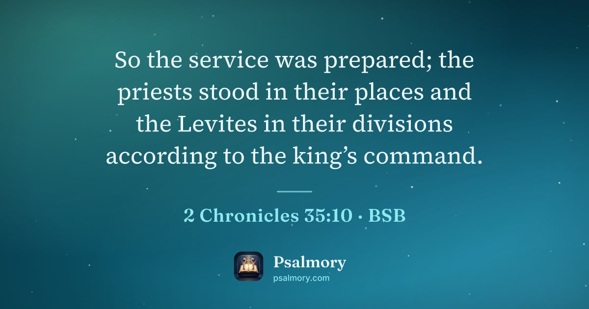 2 Chronicles 35:10 verse artwork: So the service was prepared; the priests stood in their places and the Levites in their…