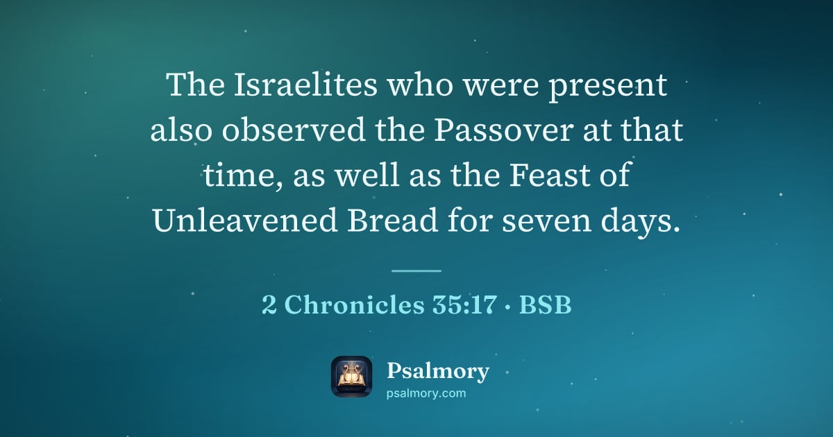 2 Chronicles 35:17 verse artwork: The Israelites who were present also observed the Passover at that time, as well as the…