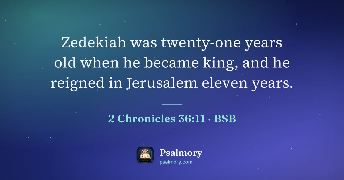 2 Chronicles 36:11 verse artwork: Zedekiah was twenty-one years old when he became king, and he reigned in Jerusalem…
