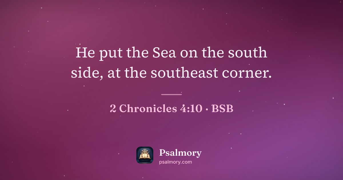 2 Chronicles 4:10 verse artwork: He put the Sea on the south side, at the southeast corner.