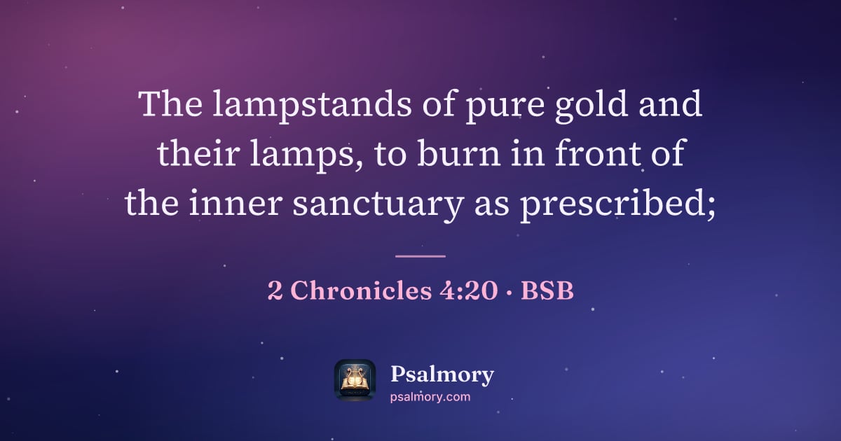 2 Chronicles 4:20 verse artwork: The lampstands of pure gold and their lamps, to burn in front of the inner sanctuary as…