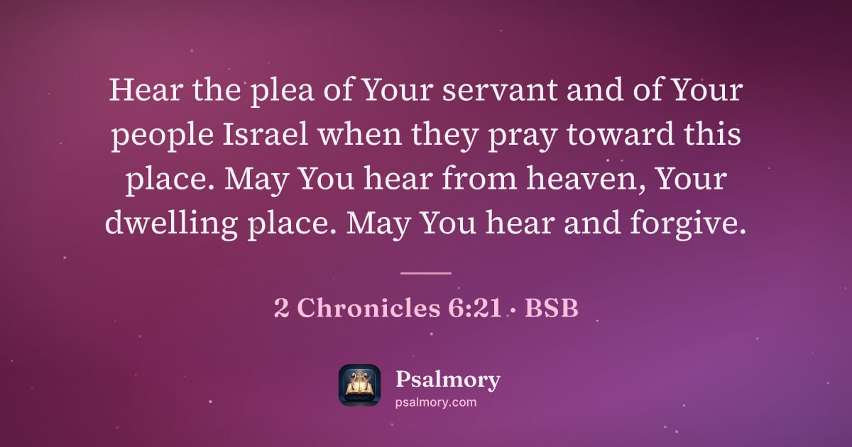 2 Chronicles 6:21 verse artwork: Hear the plea of Your servant and of Your people Israel when they pray toward this…