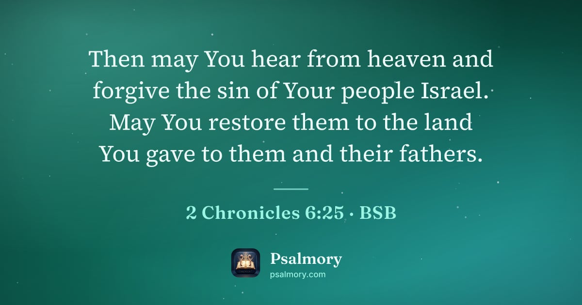 2 Chronicles 6:25 verse artwork: Then may You hear from heaven and forgive the sin of Your people Israel. May You restore…