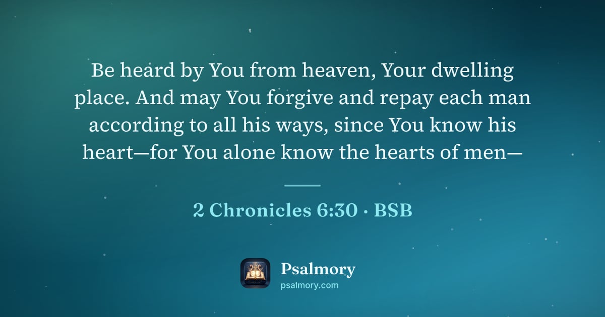 2 Chronicles 6:30 verse artwork: Be heard by You from heaven, Your dwelling place. And may You forgive and repay each man…