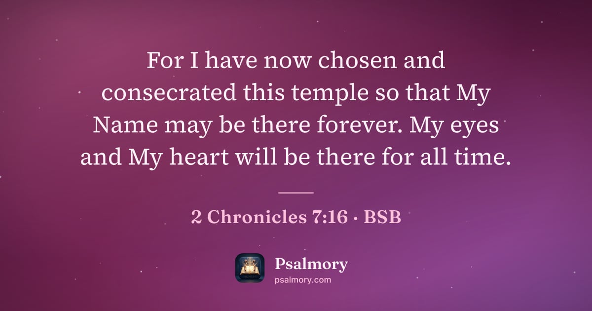 2 Chronicles 7:16 verse artwork: For I have now chosen and consecrated this temple so that My Name may be there forever.…