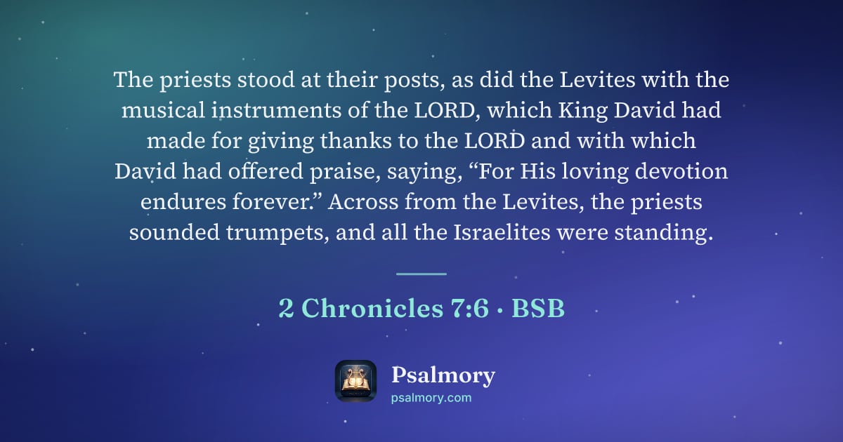 2 Chronicles 7:6 verse artwork: The priests stood at their posts, as did the Levites with the musical instruments of the…