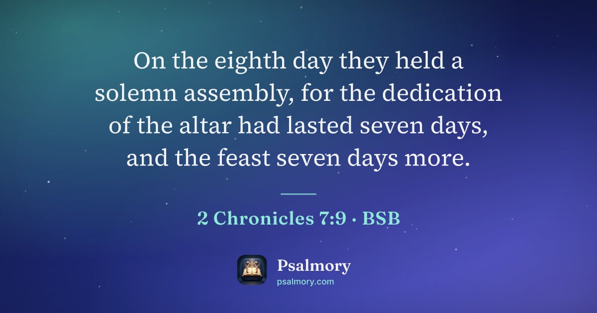 2 Chronicles 7:9 verse artwork: On the eighth day they held a solemn assembly, for the dedication of the altar had…