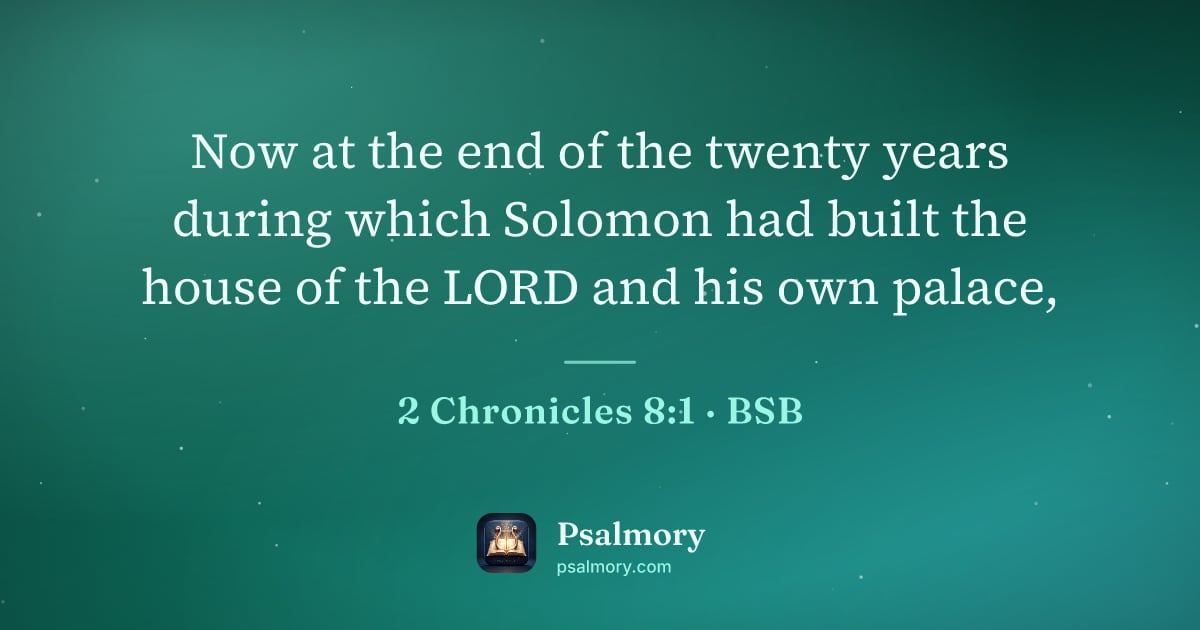 2 Chronicles 8:1 verse artwork: Now at the end of the twenty years during which Solomon had built the house of the LORD…