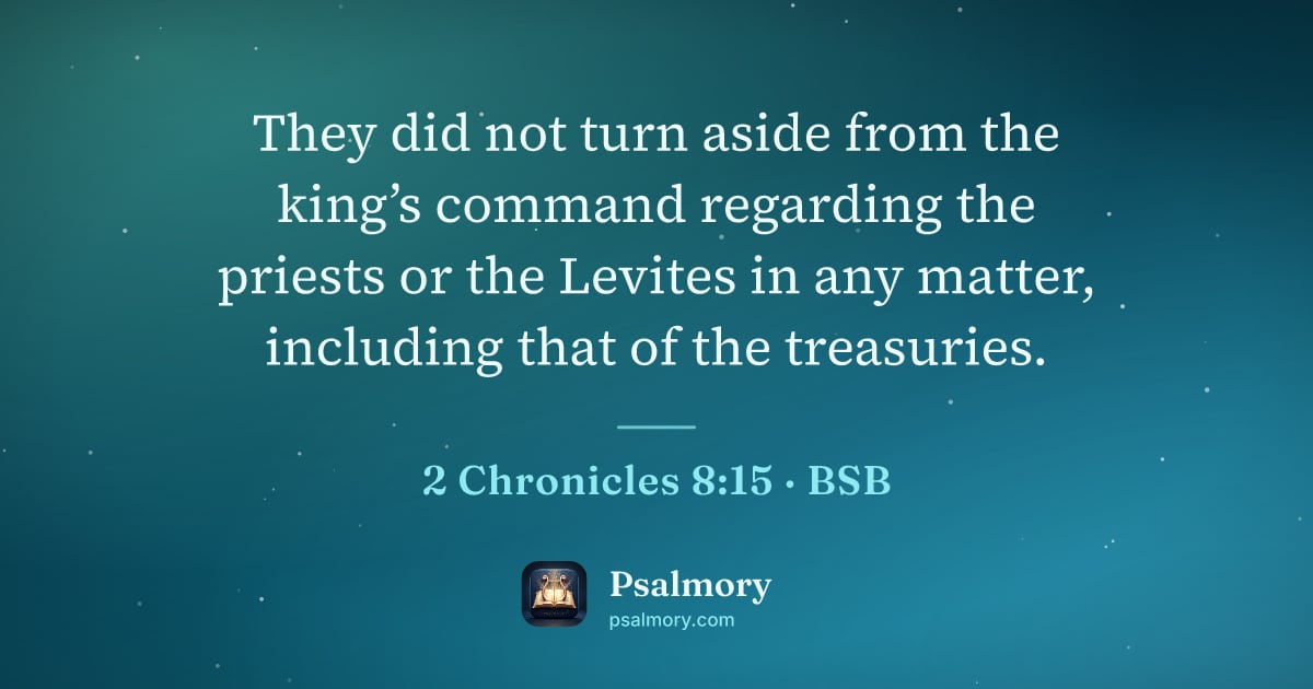 2 Chronicles 8:15 verse artwork: They did not turn aside from the king’s command regarding the priests or the Levites in…