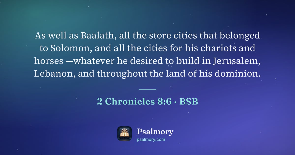 2 Chronicles 8:6 verse artwork: As well as Baalath, all the store cities that belonged to Solomon, and all the cities…