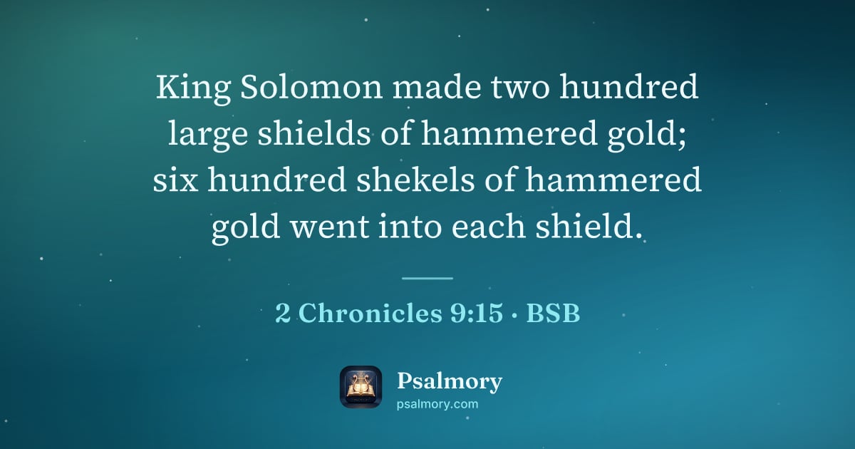 2 Chronicles 9:15 verse artwork: King Solomon made two hundred large shields of hammered gold; six hundred shekels of…
