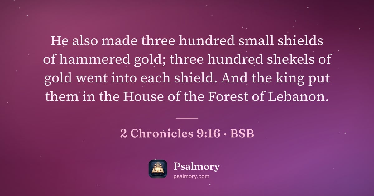 2 Chronicles 9:16 verse artwork: He also made three hundred small shields of hammered gold; three hundred shekels of gold…