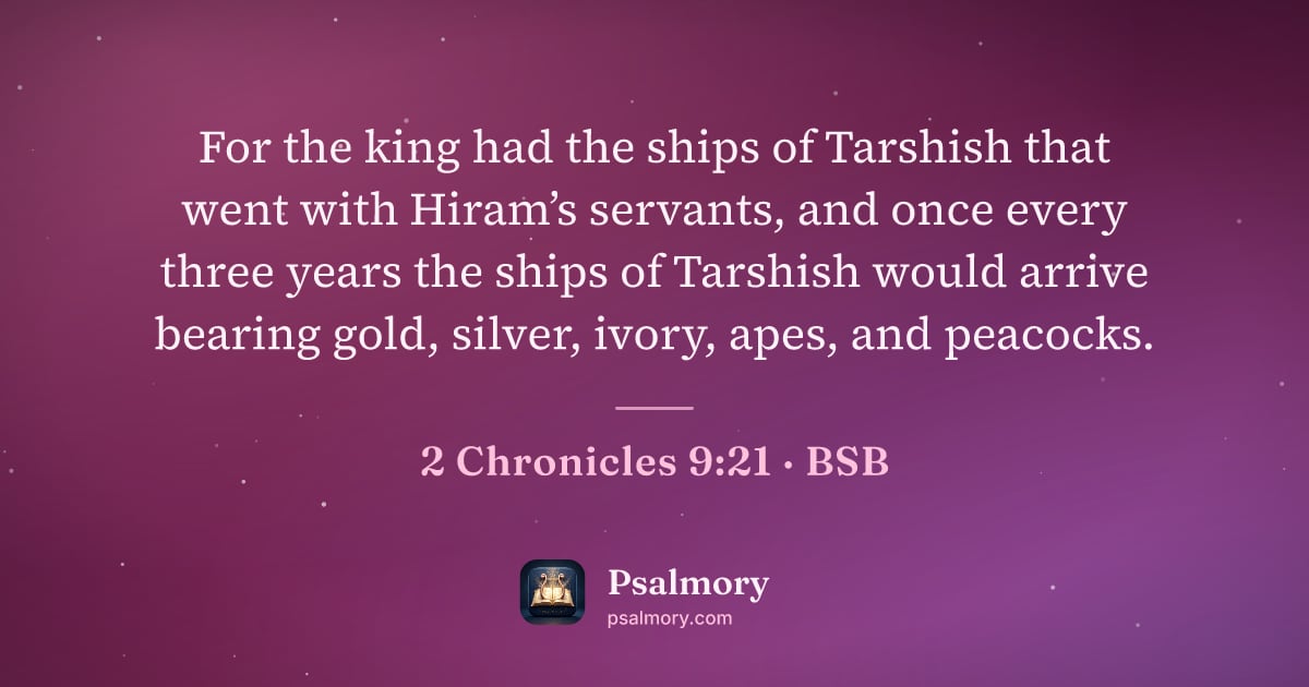 2 Chronicles 9:21 verse artwork: For the king had the ships of Tarshish that went with Hiram’s servants, and once every…