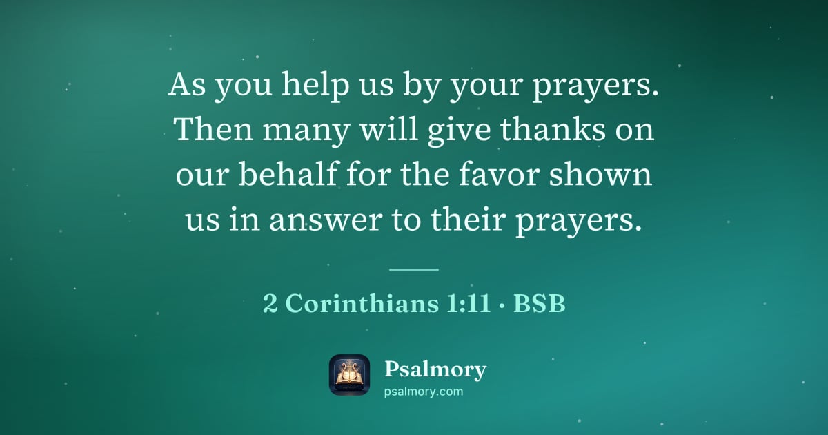 2 Corinthians 1:11 verse artwork: As you help us by your prayers. Then many will give thanks on our behalf for the favor…