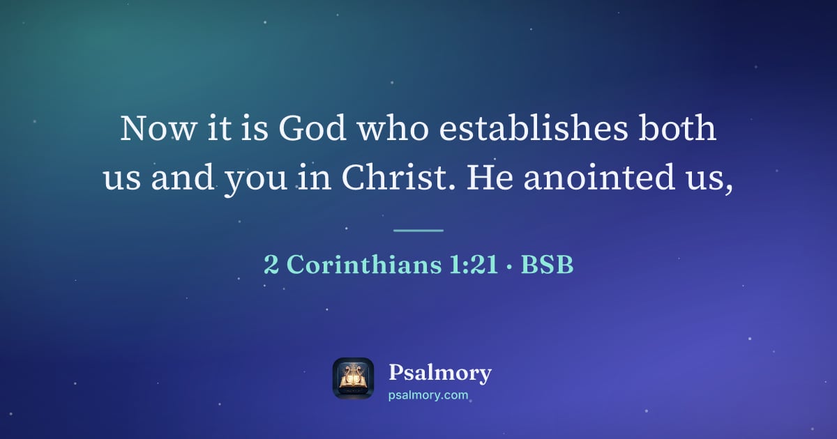 2 Corinthians 1:21 verse artwork: Now it is God who establishes both us and you in Christ. He anointed us,