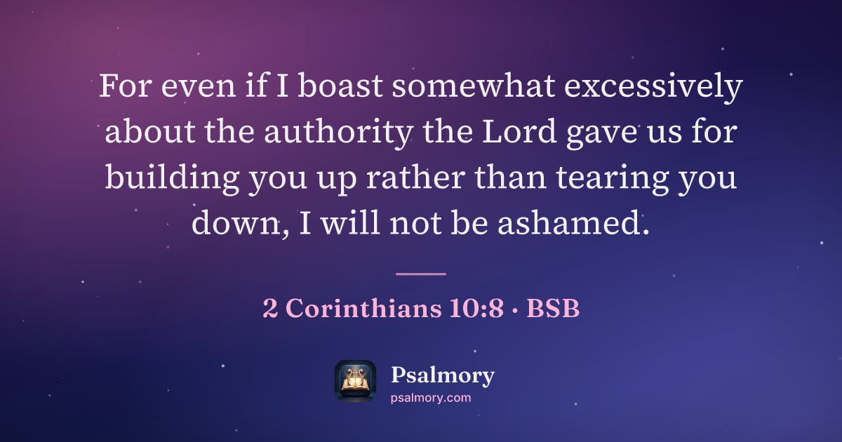2 Corinthians 10:8 verse artwork: For even if I boast somewhat excessively about the authority the Lord gave us for…