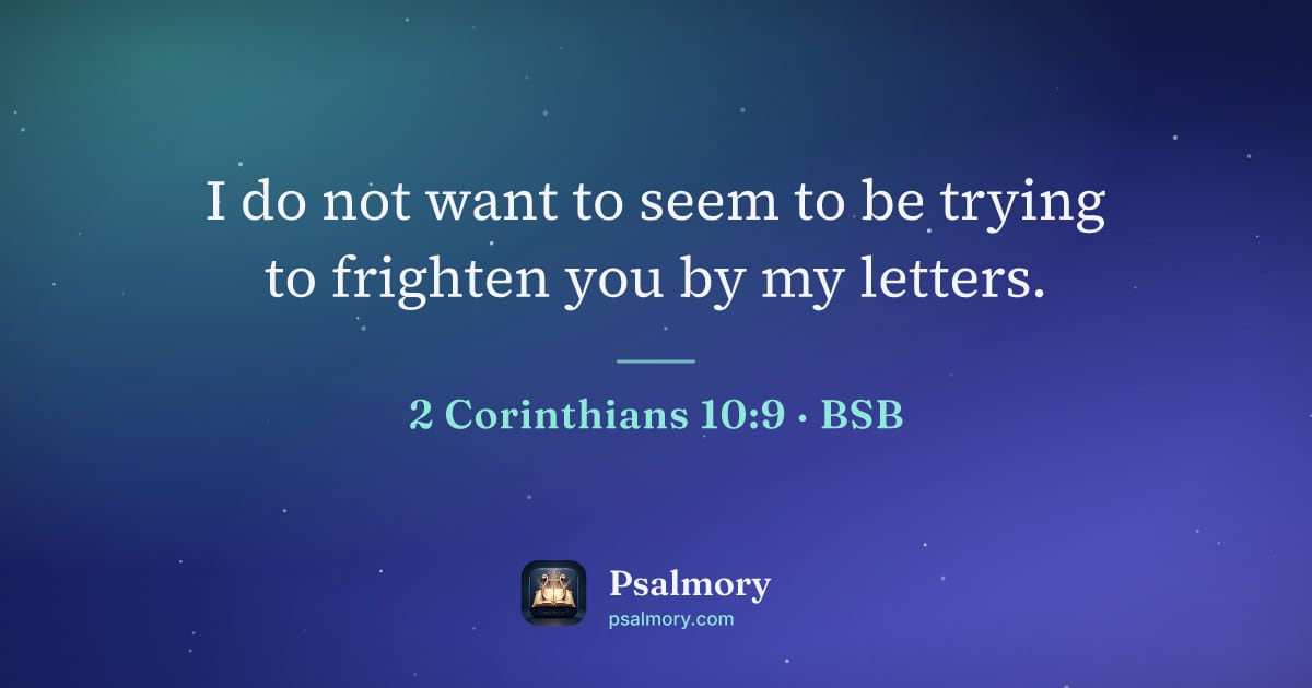 2 Corinthians 10:9 verse artwork: I do not want to seem to be trying to frighten you by my letters.