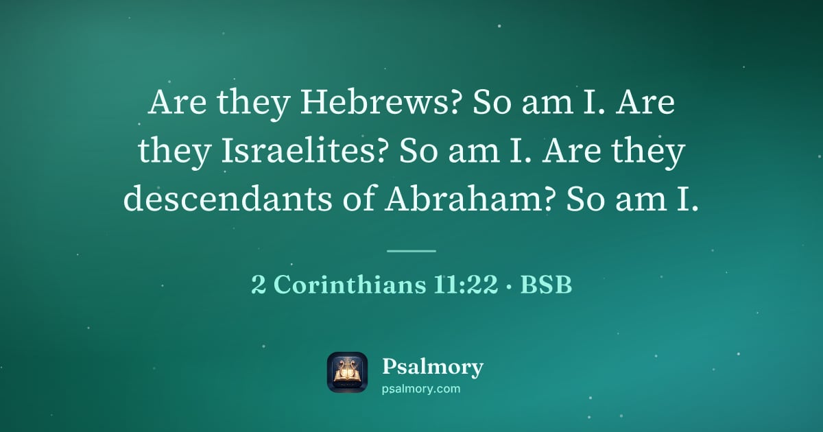 2 Corinthians 11:22 verse artwork: Are they Hebrews? So am I. Are they Israelites? So am I. Are they descendants of…