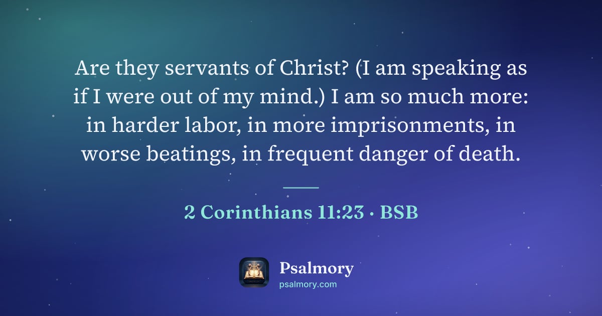 2 Corinthians 11:23 verse artwork: Are they servants of Christ? (I am speaking as if I were out of my mind.) I am so much…